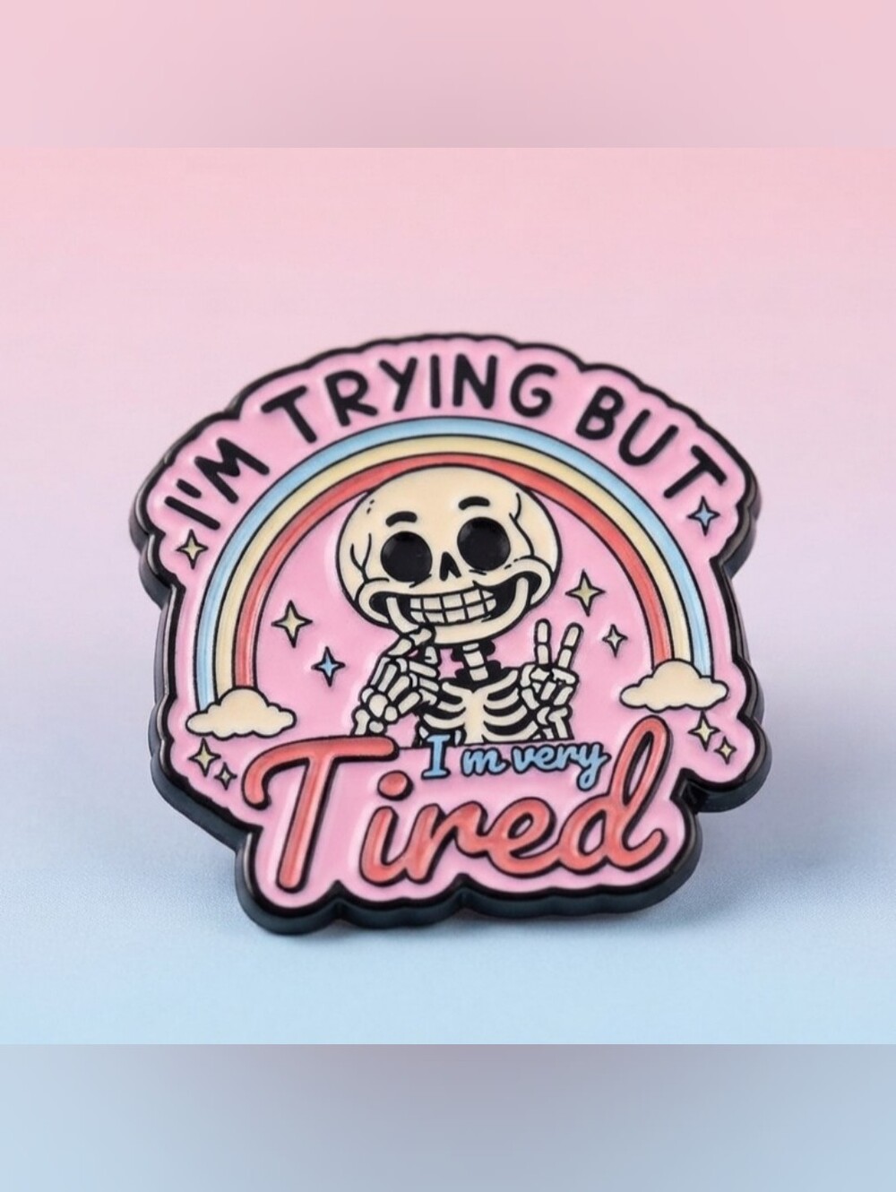 Funny "I'm Trying But I'm Very Tired" Skeleton Pastel Rainbow Mental Health Pin